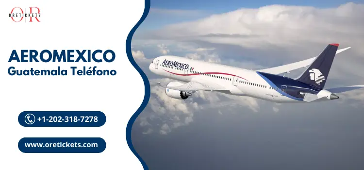 Aeromexico Guatemala Teléfono