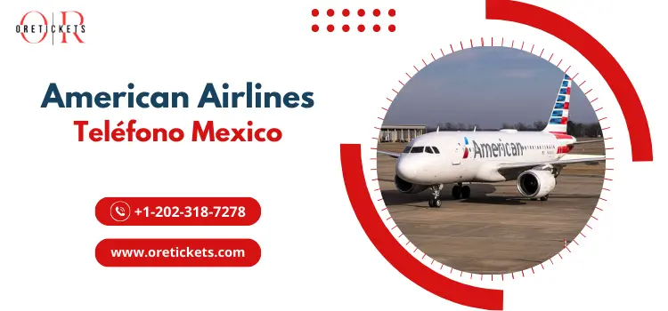 American Airlines Teléfono Mexico